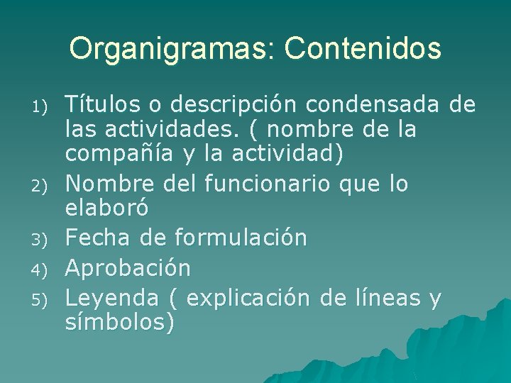 Organigramas: Contenidos 1) 2) 3) 4) 5) Títulos o descripción condensada de las actividades.