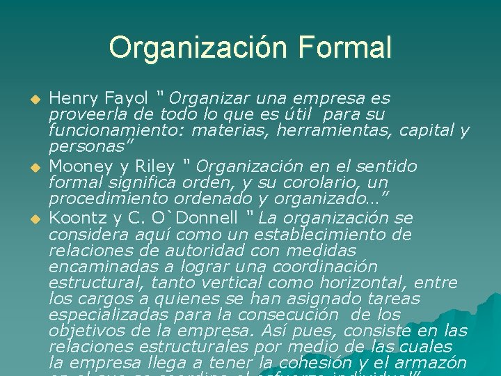 Organización Formal u u u Henry Fayol “ Organizar una empresa es proveerla de