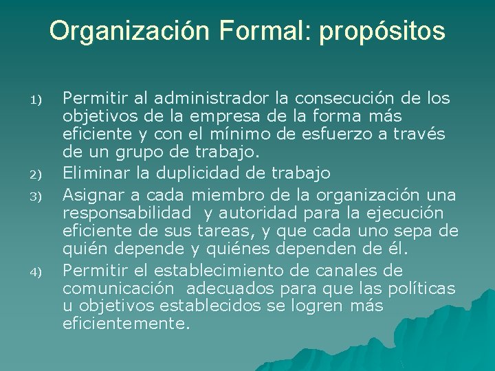 Organización Formal: propósitos 1) 2) 3) 4) Permitir al administrador la consecución de los