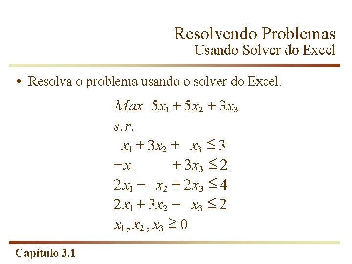 Resolvendo Problemas Usando Solver do Excel w Resolva o problema usando o solver do