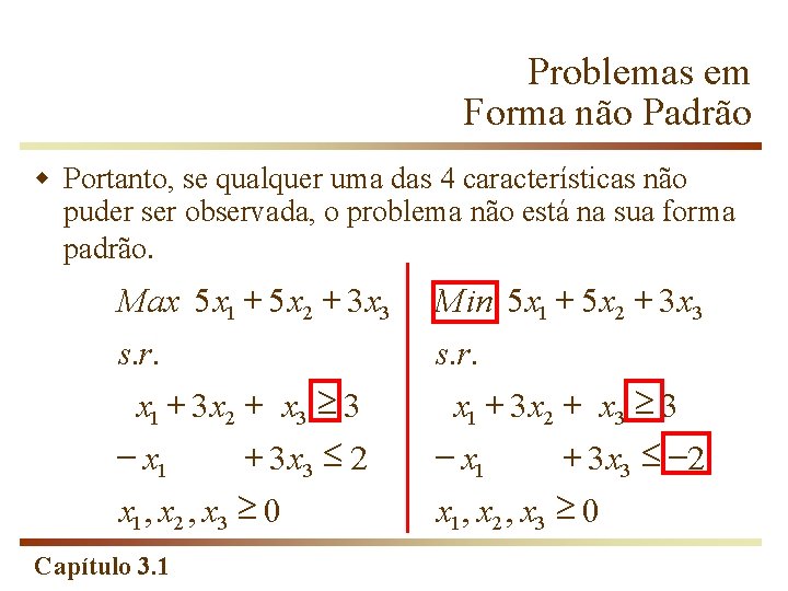 Problemas em Forma não Padrão w Portanto, se qualquer uma das 4 características não