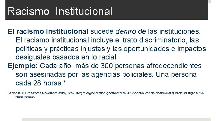 Racismo Institucional El racismo institucional sucede dentro de las instituciones. El racismo institucional incluye