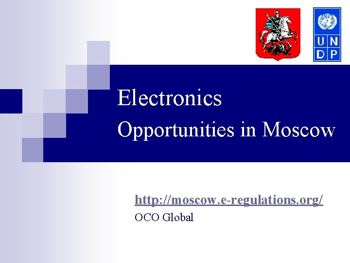 Electronics Opportunities in Moscow http: //moscow. e-regulations. org/ OCO Global 