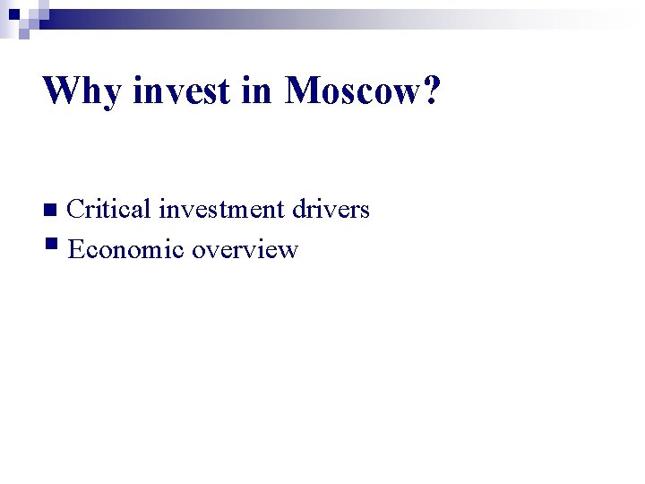 Why invest in Moscow? Critical investment drivers § Economic overview n 