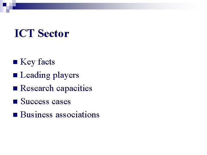 ICT Sector Key facts n Leading players n Research capacities n Success cases n