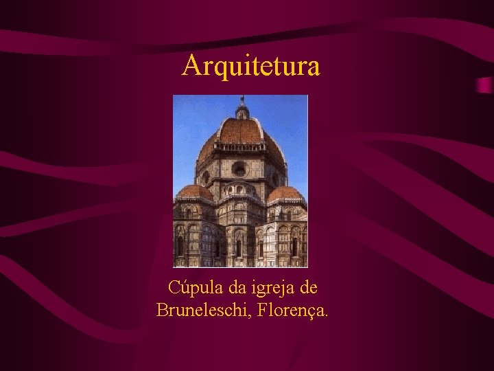  Arquitetura Cúpula da igreja de Bruneleschi, Florença. 