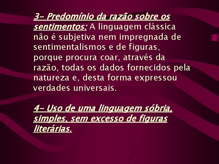 3 - Predomínio da razão sobre os sentimentos: A linguagem clássica não é subjetiva