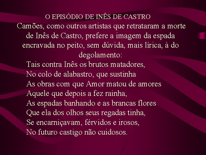 O EPISÓDIO DE INÊS DE CASTRO Camões, como outros artistas que retrataram a morte