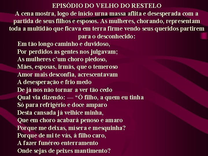 EPISÓDIO DO VELHO DO RESTELO A cena mostra, logo de início urna massa aflita