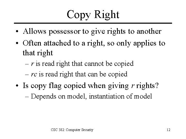 Copy Right • Allows possessor to give rights to another • Often attached to