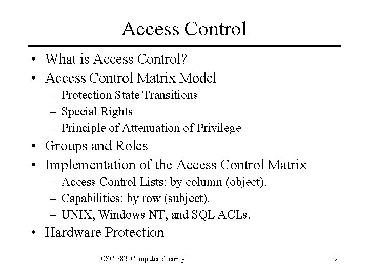 Access Control • What is Access Control? • Access Control Matrix Model – Protection