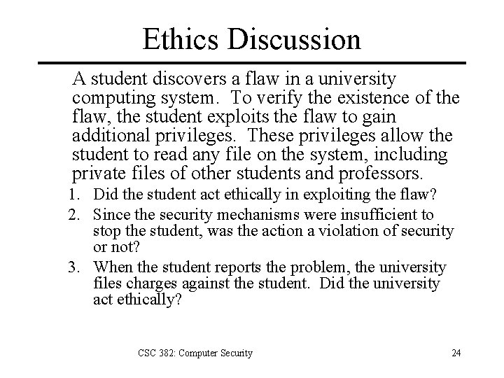 Ethics Discussion A student discovers a flaw in a university computing system. To verify
