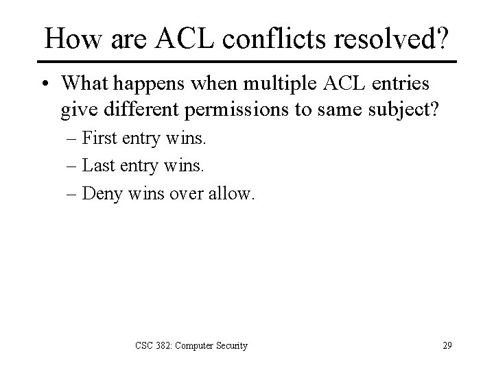 How are ACL conflicts resolved? • What happens when multiple ACL entries give different