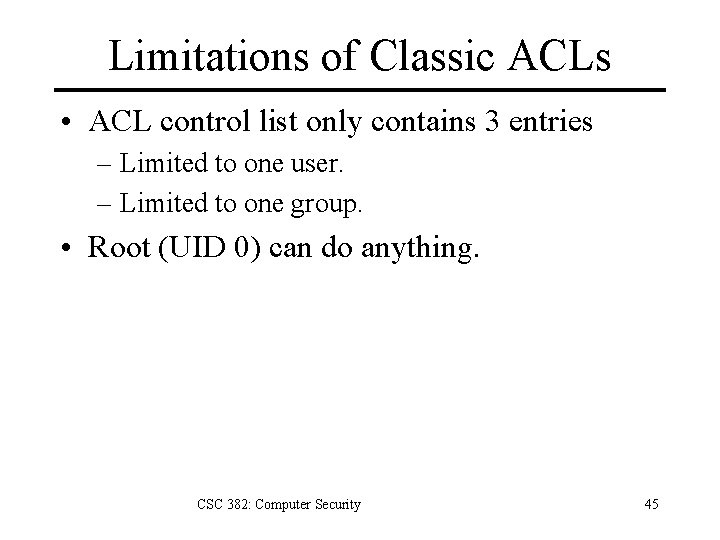 Limitations of Classic ACLs • ACL control list only contains 3 entries – Limited