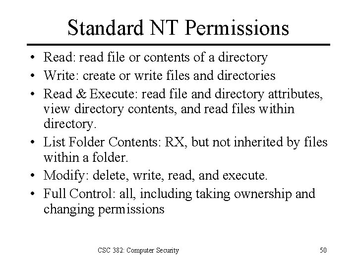 Standard NT Permissions • Read: read file or contents of a directory • Write: