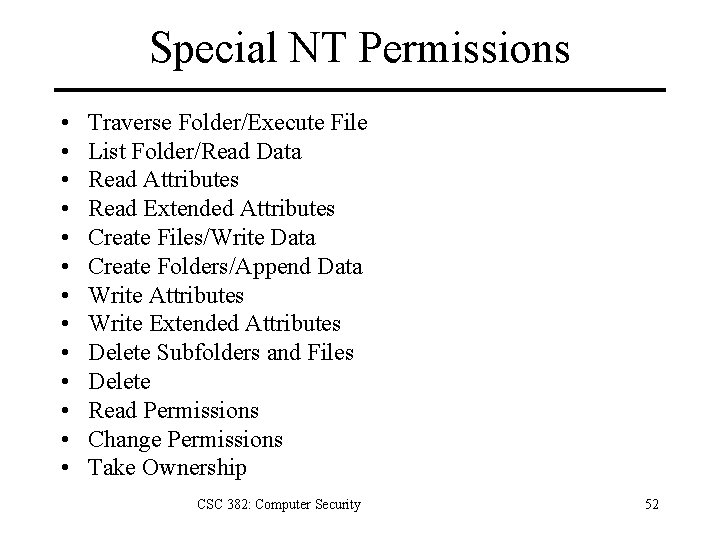 Special NT Permissions • • • • Traverse Folder/Execute File List Folder/Read Data Read