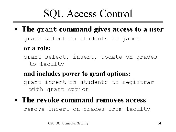 SQL Access Control • The grant command gives access to a user grant select