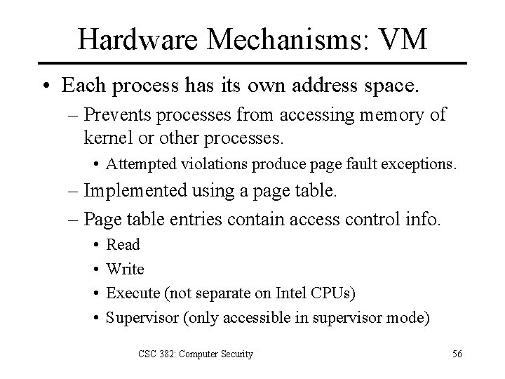 Hardware Mechanisms: VM • Each process has its own address space. – Prevents processes
