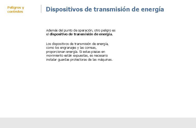 Peligros y controles Dispositivos de transmisión de energía Además del punto de operación, otro Peligros y controles Dispositivos de transmisión de energía Además del punto de operación, otro