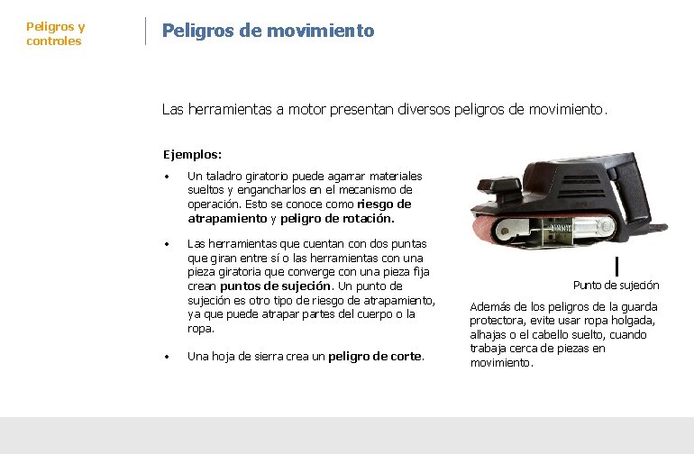 Peligros y controles Peligros de movimiento Las herramientas a motor presentan diversos peligros de Peligros y controles Peligros de movimiento Las herramientas a motor presentan diversos peligros de