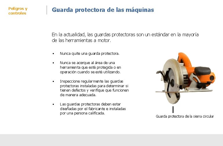 Peligros y controles Guarda protectora de las máquinas En la actualidad, las guardas protectoras Peligros y controles Guarda protectora de las máquinas En la actualidad, las guardas protectoras