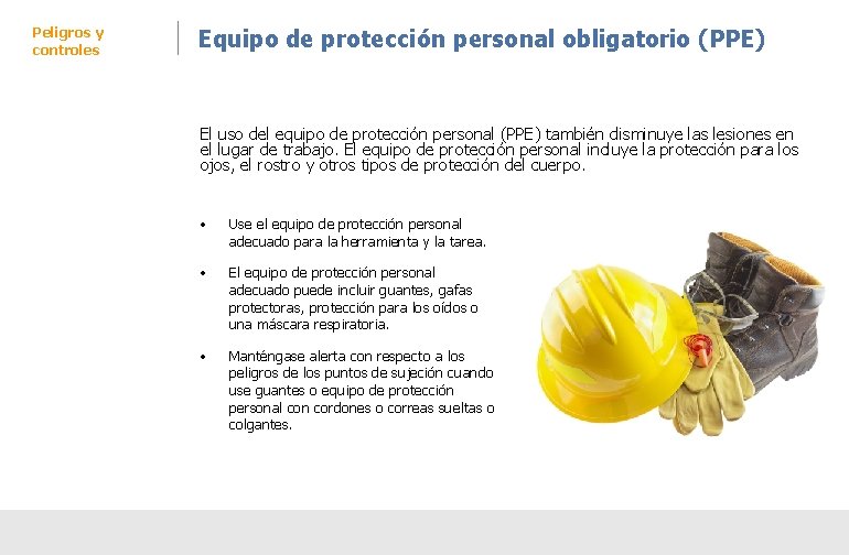 Peligros y controles Equipo de protección personal obligatorio (PPE) El uso del equipo de Peligros y controles Equipo de protección personal obligatorio (PPE) El uso del equipo de