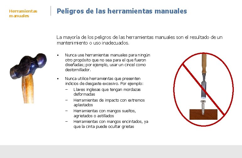 Herramientas manuales Peligros de las herramientas manuales La mayoría de los peligros de las Herramientas manuales Peligros de las herramientas manuales La mayoría de los peligros de las