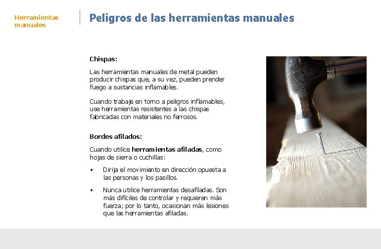 Herramientas manuales Peligros de las herramientas manuales Chispas: Las herramientas manuales de metal pueden Herramientas manuales Peligros de las herramientas manuales Chispas: Las herramientas manuales de metal pueden