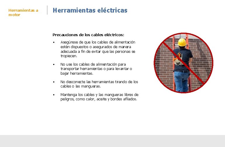 Herramientas a motor Herramientas eléctricas Precauciones de los cables eléctricos: • Asegúrese de que Herramientas a motor Herramientas eléctricas Precauciones de los cables eléctricos: • Asegúrese de que