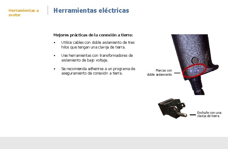 Herramientas a motor Herramientas eléctricas Mejores prácticas de la conexión a tierra: • Utilice Herramientas a motor Herramientas eléctricas Mejores prácticas de la conexión a tierra: • Utilice