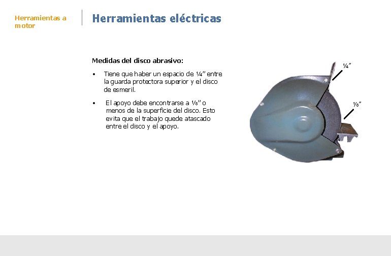 Herramientas a motor Herramientas eléctricas Medidas del disco abrasivo: • • ¼” Tiene que Herramientas a motor Herramientas eléctricas Medidas del disco abrasivo: • • ¼” Tiene que