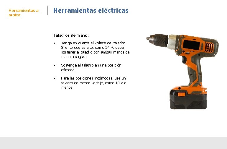 Herramientas a motor Herramientas eléctricas Taladros de mano: • Tenga en cuenta el voltaje Herramientas a motor Herramientas eléctricas Taladros de mano: • Tenga en cuenta el voltaje