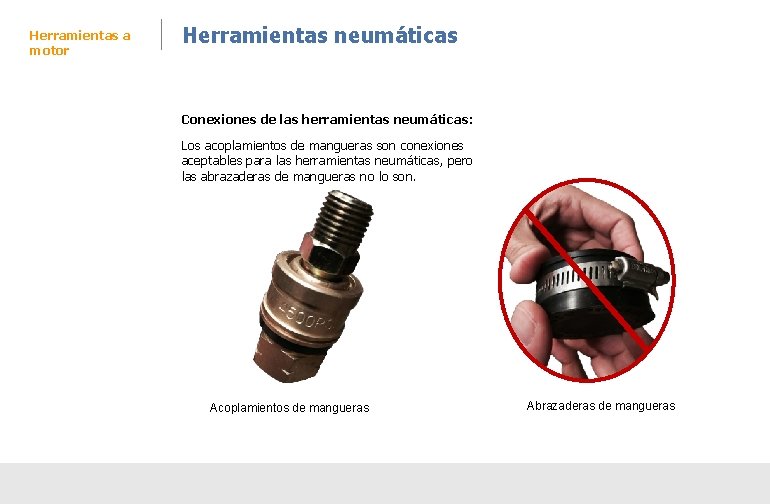 Herramientas a motor Herramientas neumáticas Conexiones de las herramientas neumáticas: Los acoplamientos de mangueras Herramientas a motor Herramientas neumáticas Conexiones de las herramientas neumáticas: Los acoplamientos de mangueras