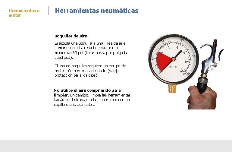 Herramientas a motor Herramientas neumáticas Boquillas de aire: Si acopla una boquilla a una Herramientas a motor Herramientas neumáticas Boquillas de aire: Si acopla una boquilla a una