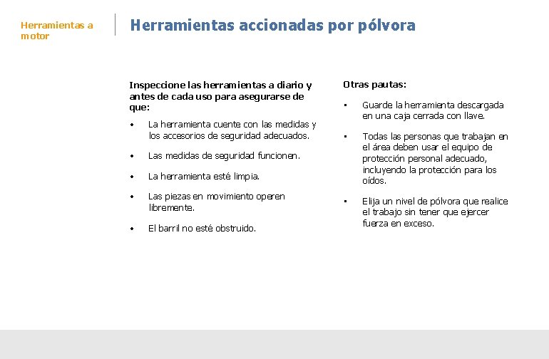 Herramientas a motor Herramientas accionadas por pólvora Inspeccione las herramientas a diario y antes Herramientas a motor Herramientas accionadas por pólvora Inspeccione las herramientas a diario y antes
