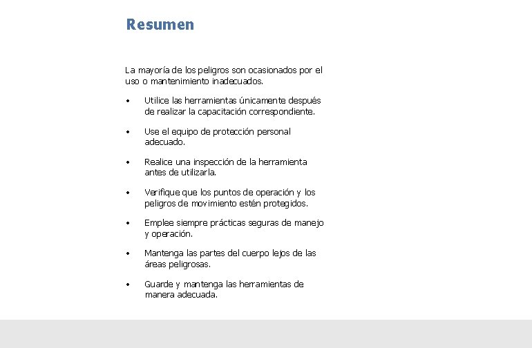 Resumen La mayoría de los peligros son ocasionados por el uso o mantenimiento inadecuados. Resumen La mayoría de los peligros son ocasionados por el uso o mantenimiento inadecuados.