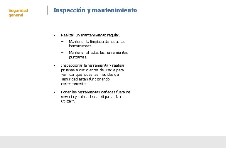 Seguridad general Inspección y mantenimiento • Realizar un mantenimiento regular. ‒ Mantener la limpieza Seguridad general Inspección y mantenimiento • Realizar un mantenimiento regular. ‒ Mantener la limpieza