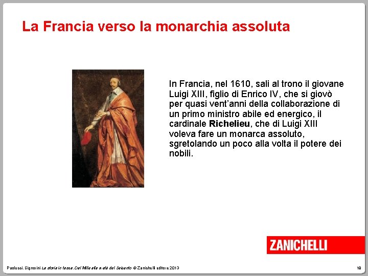 La Francia verso la monarchia assoluta In Francia, nel 1610, sali al trono il