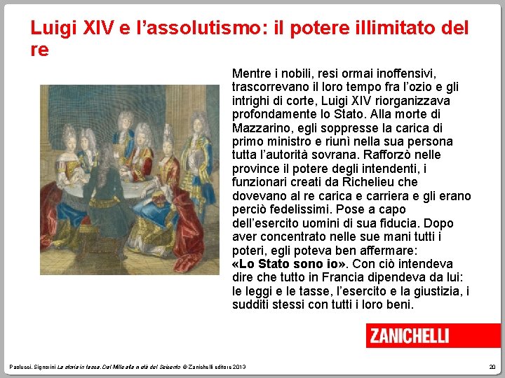 Luigi XIV e l’assolutismo: il potere illimitato del re Mentre i nobili, resi ormai