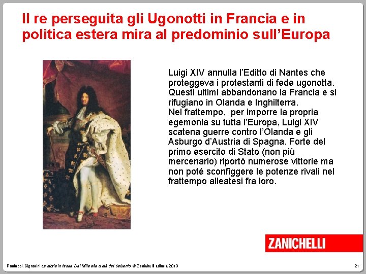 Il re perseguita gli Ugonotti in Francia e in politica estera mira al predominio