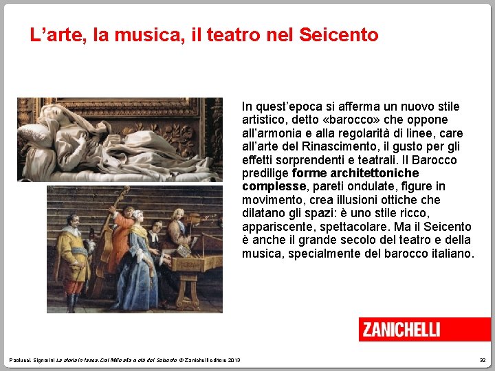 L’arte, la musica, il teatro nel Seicento In quest’epoca si afferma un nuovo stile