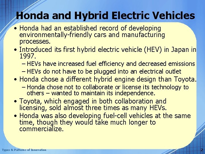 Honda and Hybrid Electric Vehicles • Honda had an established record of developing environmentally-friendly