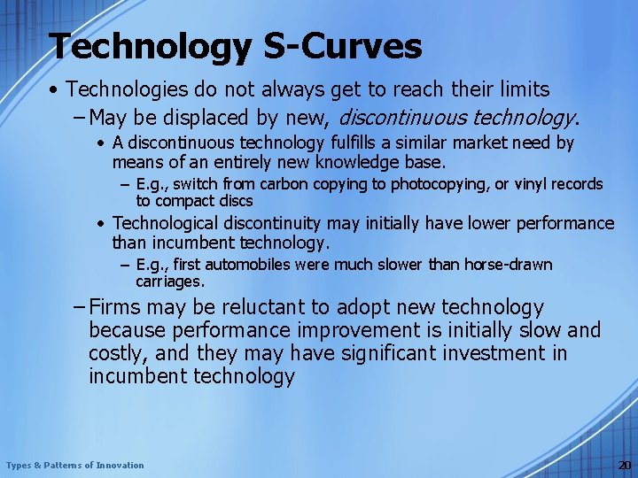 Technology S-Curves • Technologies do not always get to reach their limits – May