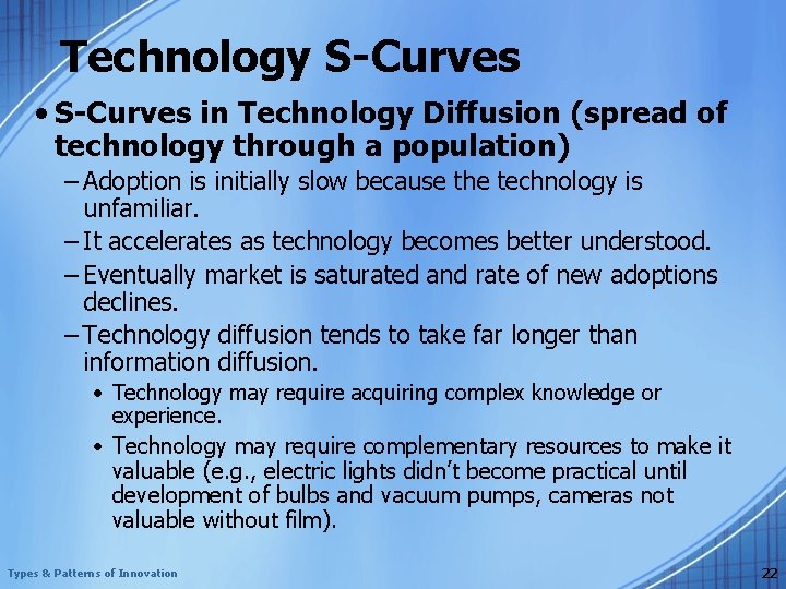 Technology S-Curves • S-Curves in Technology Diffusion (spread of technology through a population) –