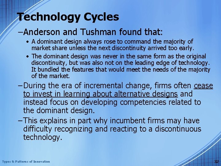 Technology Cycles – Anderson and Tushman found that: • A dominant design always rose