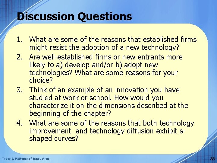 Discussion Questions 1. What are some of the reasons that established firms might resist