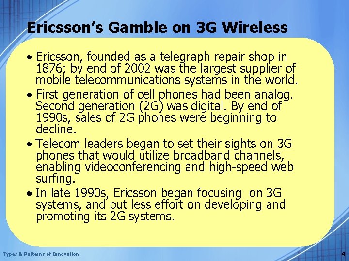 Ericsson’s Gamble on 3 G Wireless • Ericsson, founded as a telegraph repair shop