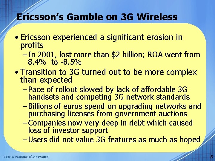 Ericsson’s Gamble on 3 G Wireless • Ericsson experienced a significant erosion in profits