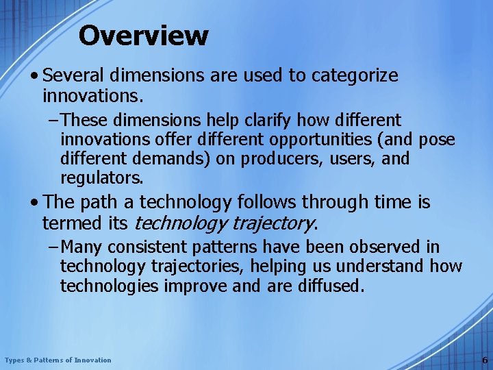 Overview • Several dimensions are used to categorize innovations. – These dimensions help clarify