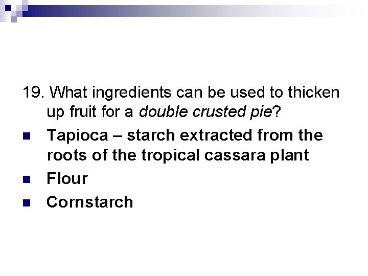 19. What ingredients can be used to thicken up fruit for a double crusted